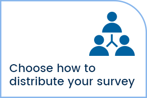Choose how to distribute your survey
