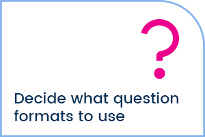Decide what question formats to use